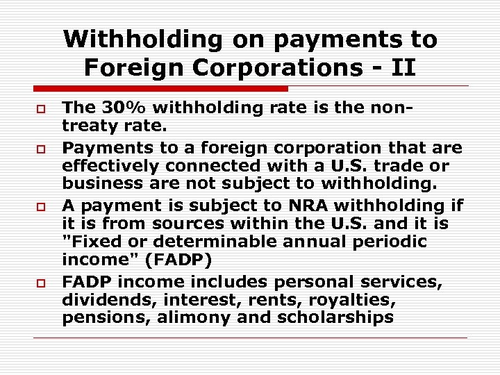 Withholding on payments to Foreign Corporations - II o o The 30% withholding rate