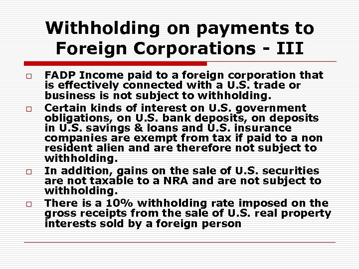 Withholding on payments to Foreign Corporations - III o o FADP Income paid to