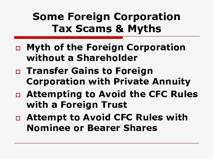 Some Foreign Corporation Tax Scams & Myths o o Myth of the Foreign Corporation