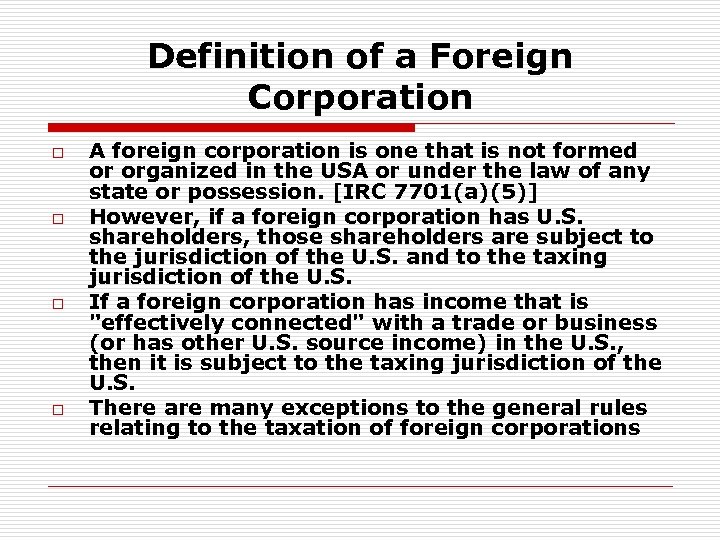 Definition of a Foreign Corporation o o A foreign corporation is one that is