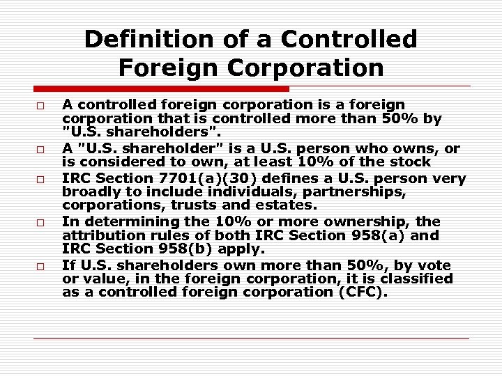 Definition of a Controlled Foreign Corporation o o o A controlled foreign corporation is