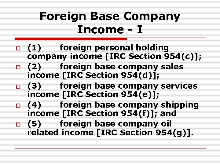 Foreign Base Company Income - I o o o (1) foreign personal holding company