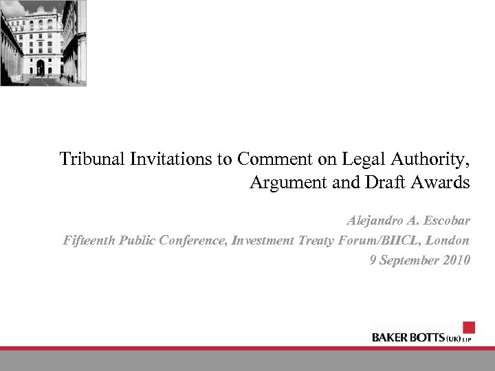Tribunal Invitations to Comment on Legal Authority, Argument and Draft Awards Alejandro A. Escobar