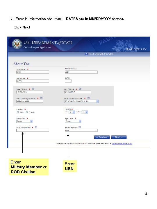 7. Enter in information about you. DATES are in MM/DD/YYYY format. Click Next. Enter