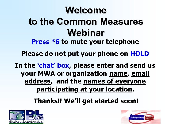Welcome to the Common Measures Webinar Press *6 to mute your telephone Please do