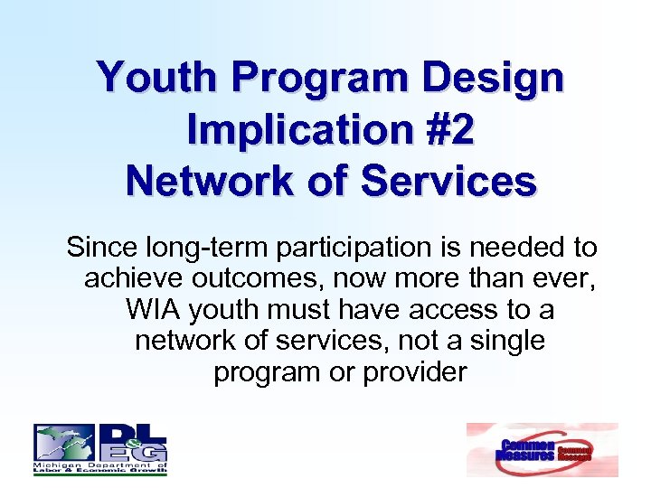 Youth Program Design Implication #2 Network of Services Since long-term participation is needed to