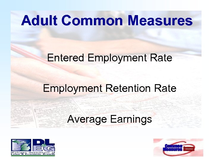 Adult Common Measures Entered Employment Rate Employment Retention Rate Average Earnings 