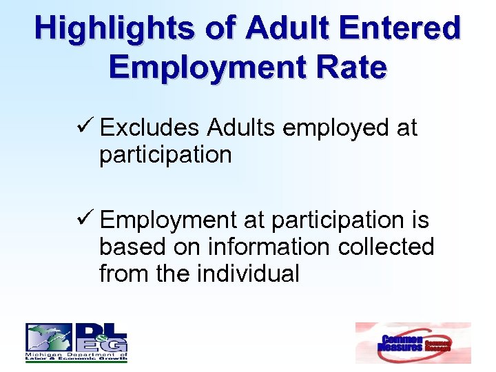 Highlights of Adult Entered Employment Rate ü Excludes Adults employed at participation ü Employment