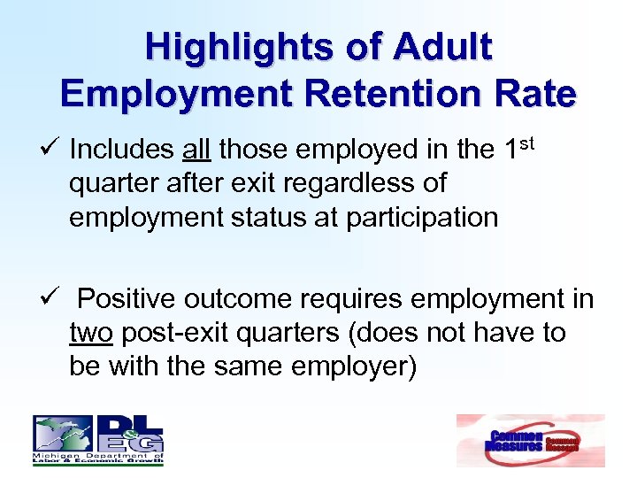 Highlights of Adult Employment Retention Rate ü Includes all those employed in the 1