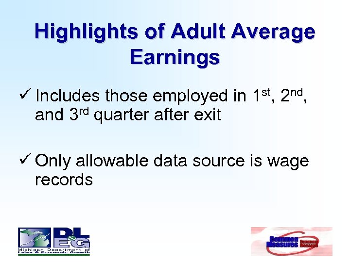 Highlights of Adult Average Earnings ü Includes those employed in 1 st, 2 nd,