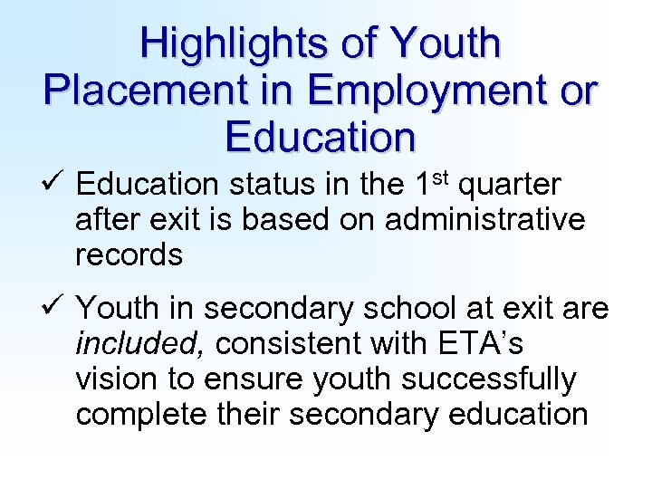 Highlights of Youth Placement in Employment or Education ü Education status in the 1