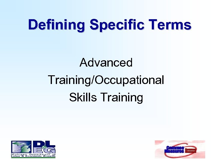 Defining Specific Terms Advanced Training/Occupational Skills Training 