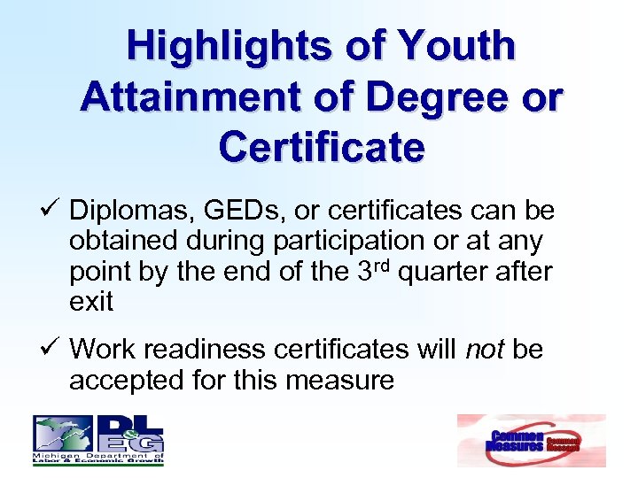 Highlights of Youth Attainment of Degree or Certificate ü Diplomas, GEDs, or certificates can