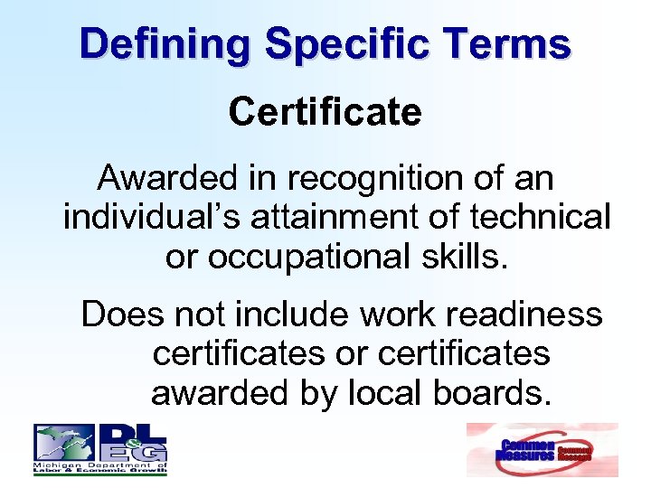 Defining Specific Terms Certificate Awarded in recognition of an individual’s attainment of technical or
