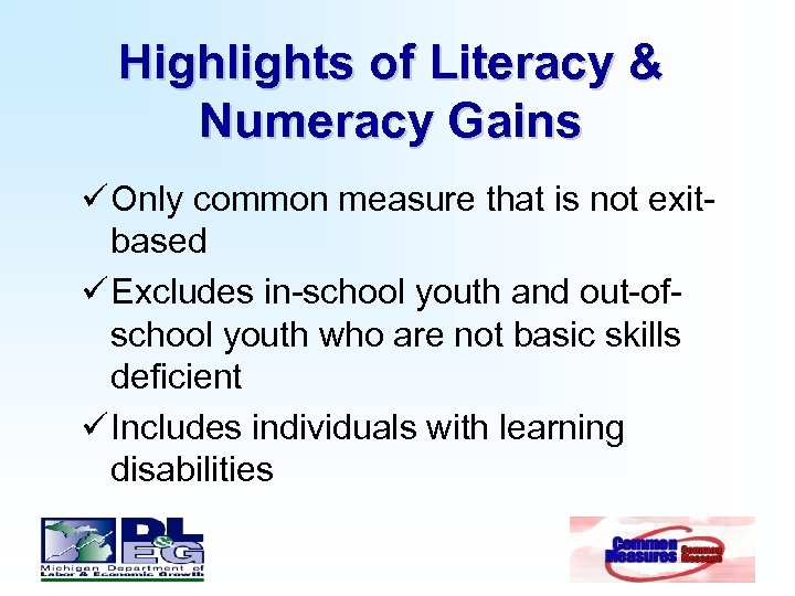 Highlights of Literacy & Numeracy Gains ü Only common measure that is not exitbased