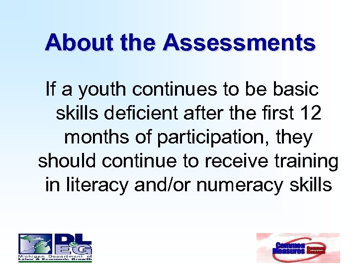About the Assessments If a youth continues to be basic skills deficient after the