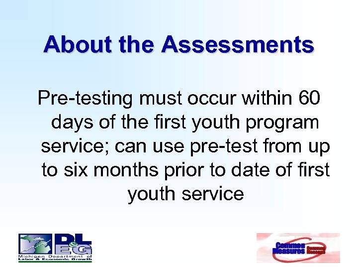 About the Assessments Pre-testing must occur within 60 days of the first youth program