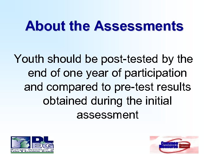 About the Assessments Youth should be post-tested by the end of one year of