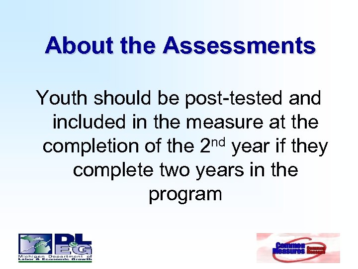 About the Assessments Youth should be post-tested and included in the measure at the