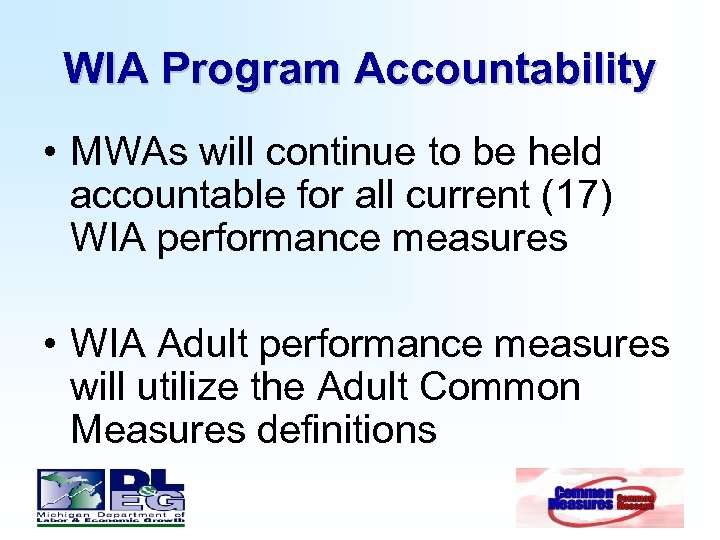WIA Program Accountability • MWAs will continue to be held accountable for all current