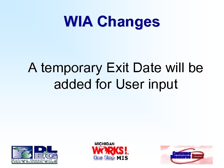 WIA Changes A temporary Exit Date will be added for User input 