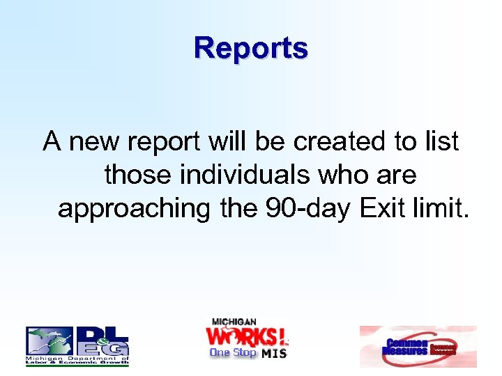 Reports A new report will be created to list those individuals who are approaching