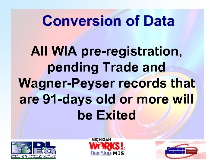 Conversion of Data All WIA pre-registration, pending Trade and Wagner-Peyser records that are 91