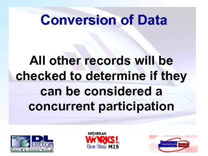 Conversion of Data All other records will be checked to determine if they can