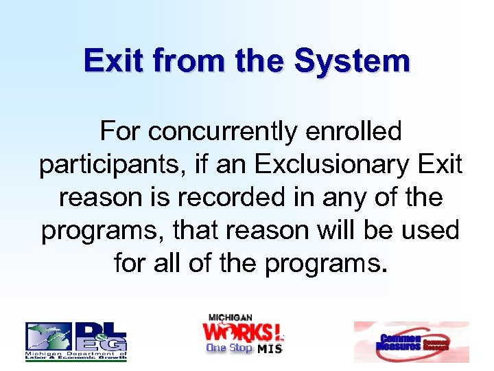 Exit from the System For concurrently enrolled participants, if an Exclusionary Exit reason is