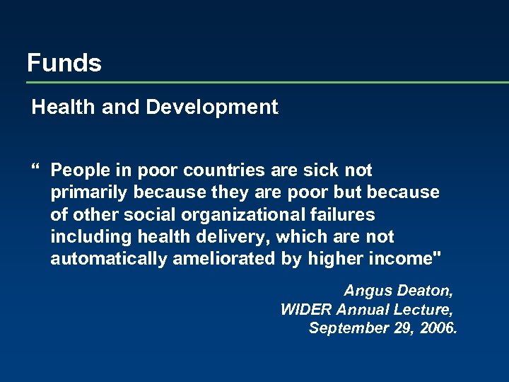 Funds Health and Development “ People in poor countries are sick not primarily because