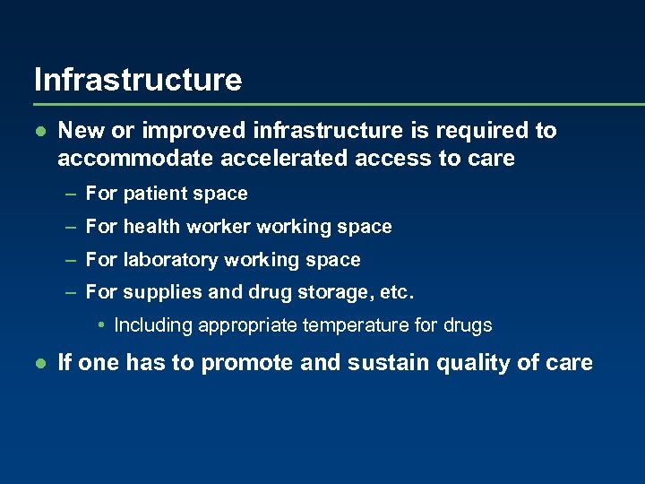 Infrastructure ● New or improved infrastructure is required to accommodate accelerated access to care