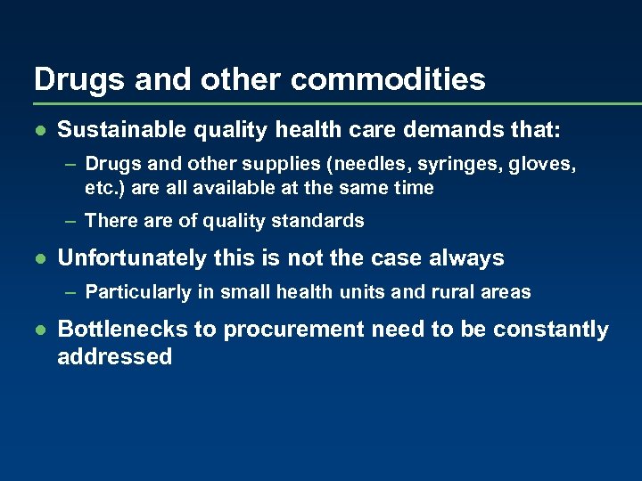 Drugs and other commodities ● Sustainable quality health care demands that: – Drugs and