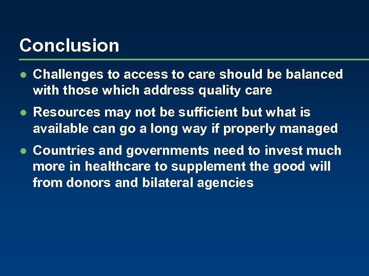 Conclusion ● Challenges to access to care should be balanced with those which address