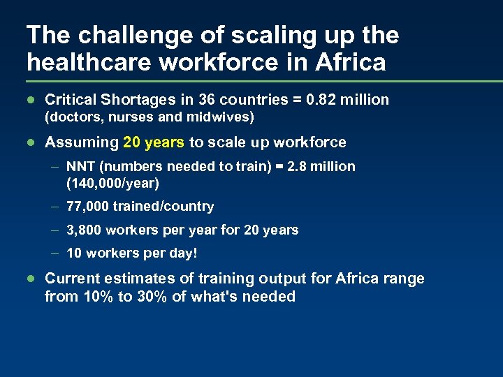 The challenge of scaling up the healthcare workforce in Africa ● Critical Shortages in