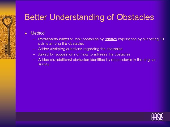 Better Understanding of Obstacles ¨ Method – Participants asked to rank obstacles by relative