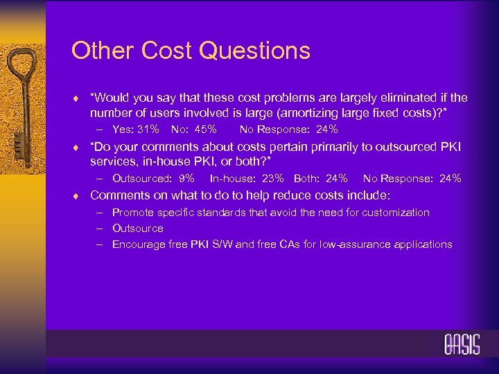 Other Cost Questions ¨ “Would you say that these cost problems are largely eliminated