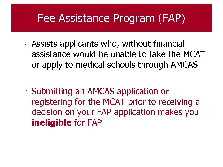 Fee Assistance Program (FAP) ◦ Assists applicants who, without financial assistance would be unable