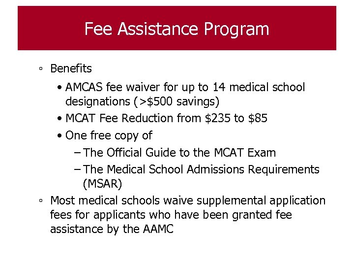 Fee Assistance Program ◦ Benefits • AMCAS fee waiver for up to 14 medical