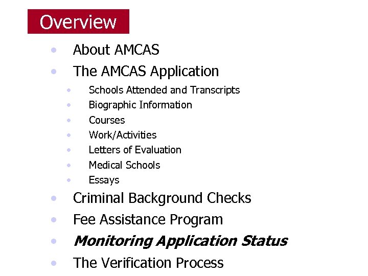 Overview • • About AMCAS The AMCAS Application • • • Schools Attended and