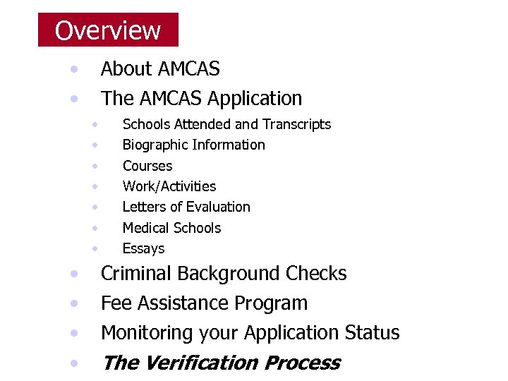 Overview • • About AMCAS The AMCAS Application • • • Schools Attended and
