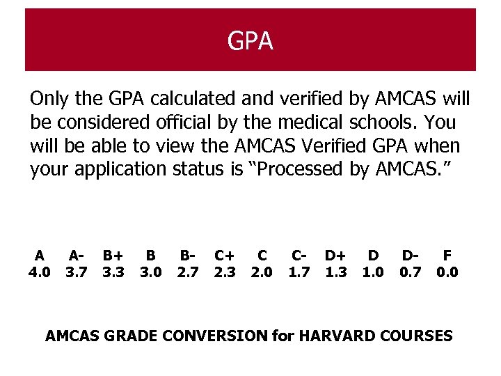 GPA Only the GPA calculated and verified by AMCAS will be considered official by