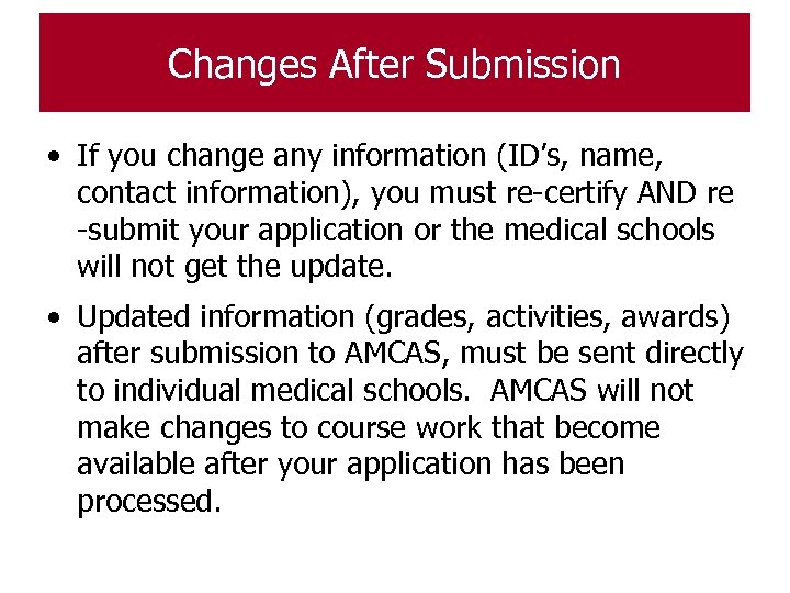 Changes After Submission • If you change any information (ID’s, name, contact information), you