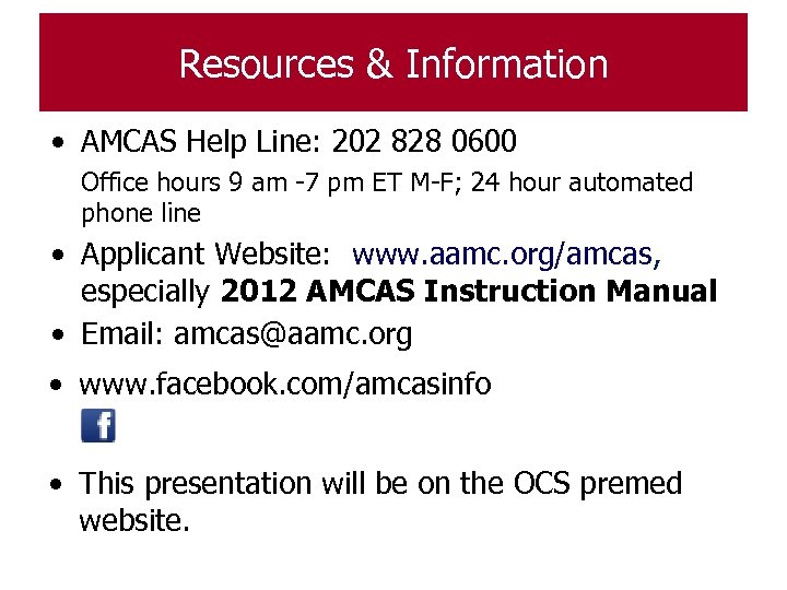 Resources & Information • AMCAS Help Line: 202 828 0600 Office hours 9 am