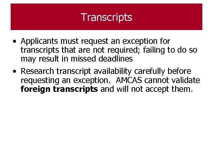 Transcripts • Applicants must request an exception for transcripts that are not required; failing