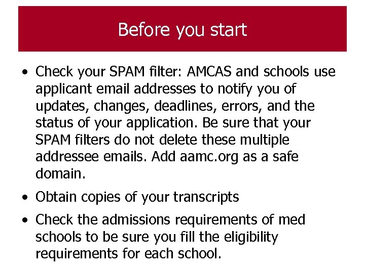 Before you start • Check your SPAM filter: AMCAS and schools use applicant email