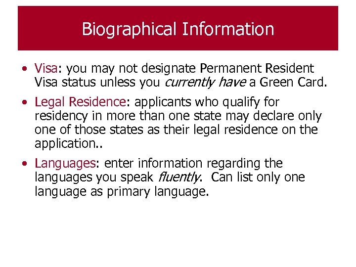 Biographical Information • Visa: you may not designate Permanent Resident Visa status unless you