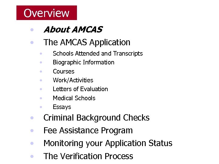 Overview About AMCAS • • The AMCAS Application • • • Schools Attended and