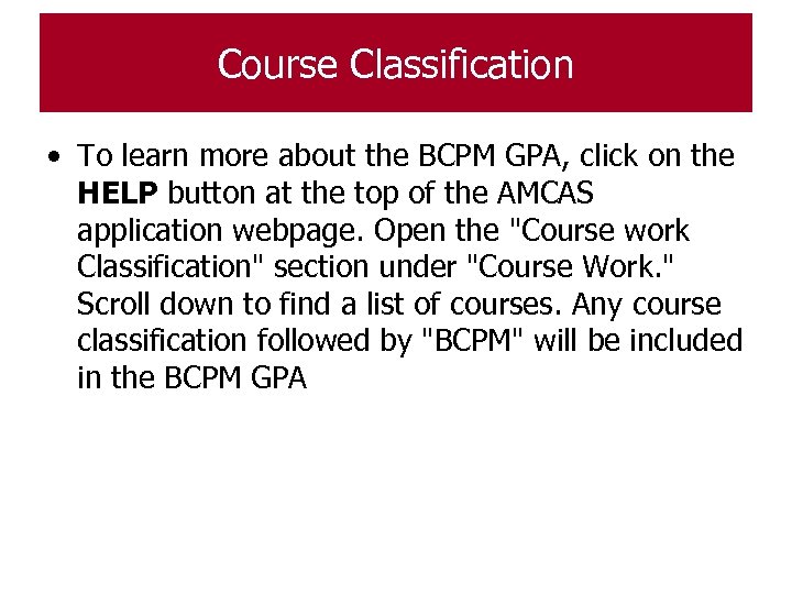 Course Classification • To learn more about the BCPM GPA, click on the HELP
