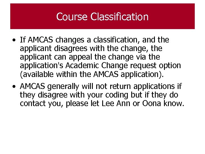 Course Classification • If AMCAS changes a classification, and the applicant disagrees with the