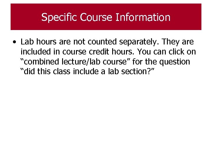 Specific Course Information • Lab hours are not counted separately. They are included in
